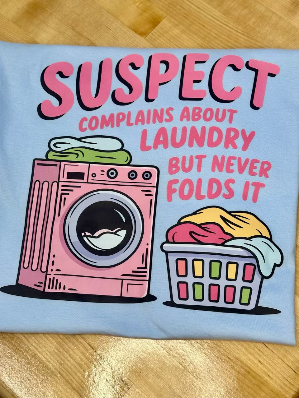 "Suspect Complains About Laundry" T-Shirt