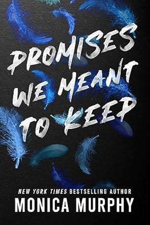 Promises We Meant to Keep by Monica Murphy